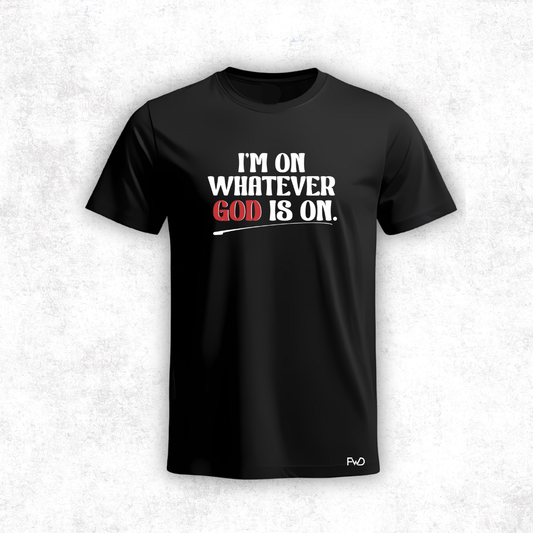 I’m on Whatever God Is On T-Shirt