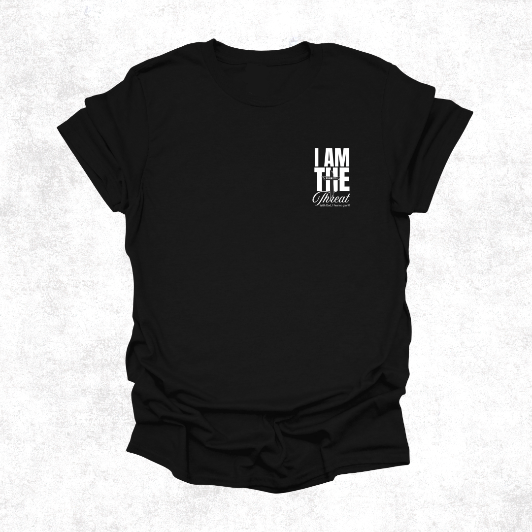 “I Am the Threat” Faith T-Shirt