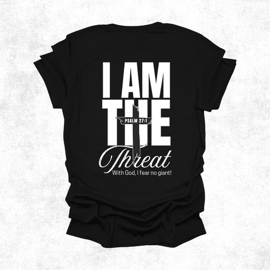 “I Am the Threat” Faith T-Shirt